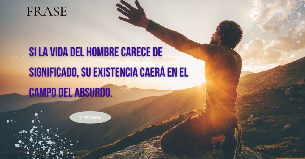 El hombre se orienta hacia el significado y los valores